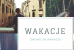 Wakacji przyszedł czas…